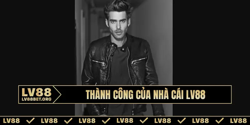 Thành công của nhà cái LV88